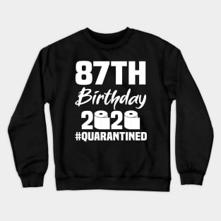 87th Birthday 2020 Quarantined Crewneck Sweatshirt